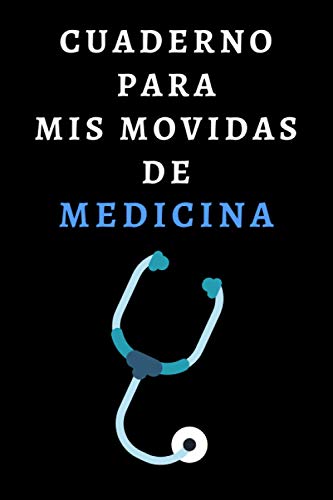 Cuaderno Para Mis Movidas De Medicina: Ideal Para Regalar A Médicos Y Estudiantes De Medicina - 120 Páginas