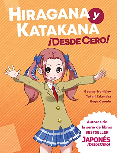 Hiragana y Katakana ¡Desde Cero!: Métodos Probados para Aprender los Sistemas Japoneses Hiragana y Katakana con Ejercicios Integrados y Hoja de ... with Integrated Workbook and Answer Key