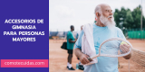 Mejores accesorios de gimnasia para personas mayores