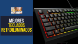 8 Mejores teclados retroiluminados 2025 con cable e inalámbricos